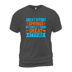 Great Effort Springs Naturally From Great Attitude Great Effort Springs Naturally From Great Attitude