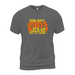 Pink Isn't Just A Color It's An Attitude Pink Isn't Just A Color It's An Attitude