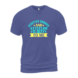 Positive Energy And Attitude Is Sexy To Me Positive Energy And Attitude Is Sexy To Me