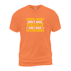 Strong Women Don't Have Attitude They Have Standards Strong Women Don't Have Attitude They Have Standards