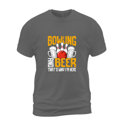 Bowling And Beer That's Why i'm Here Bowling And Beer That's Why i'm Here