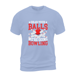 Grab Your Balls Were Going Bowling Grab Your Balls Were Going Bowling