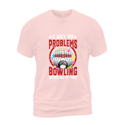 I Got 99 Problems And Bowling Solves All Of Them I Got 99 Problems And Bowling Solves All Of Them