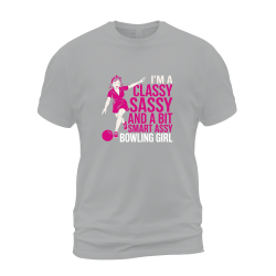 I'm A Classy Sassy And A Bit Smart Assy Bowling Girl I'm A Classy Sassy And A Bit Smart Assy Bowling Girl