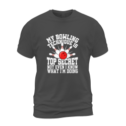 My Bowling Technique Is Top Secret Not Even I Know What I'm Doing My Bowling Technique Is Top Secret Not Even I Know What I'm Doing