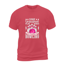 Some Grandmas Play Bingo Real Grandmas Go Bowling Some Grandmas Play Bingo Real Grandmas Go Bowling