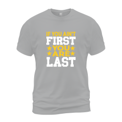 If You Ain't First You Are Last