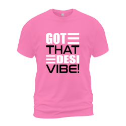 Got That Desi Vibe Got That Desi Vibe