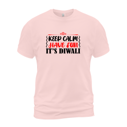 Keep Calm Have Fun It's Diwali Keep Calm Have Fun It's Diwali