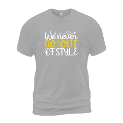 We Never Go Out Of Style We Never Go Out Of Style