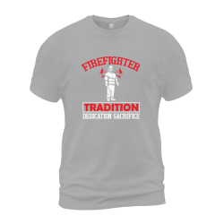 Firefighter Tradition Dedication Sacrafice Firefighter Tradition Dedication Sacrafice