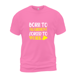 Born To Garden Forced To Work