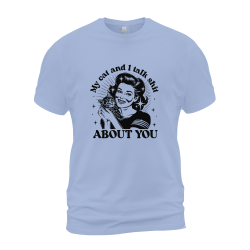 My Cat And I Talk Shit About You