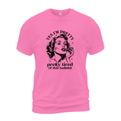 Yes I'm Pretty - Pretty Tired Of This Bullshit