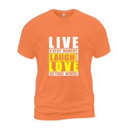 Live Every Moment Laugh Love Beyond Words