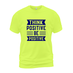 Think Positive Be Positive