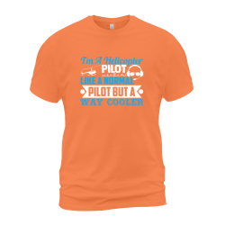 I'm A Helicopter Pilot Like A Normal Pilot But A Way Cooler I'm A Helicopter Pilot Like A Normal Pilot But A Way Cooler