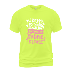 I Enjoy Romantic Walks Through The Fabric Store I Enjoy Romantic Walks Through The Fabric Store