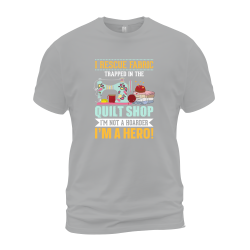 I Rescue Fabric Trapped In A Quilt Store I'm Not A Hoarder I'm A Hero 01 I Rescue Fabric Trapped In A Quilt Store I'm Not A Hoarder I'm A Hero 01