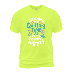 Remember My Quilting Time Is For Everyone's Safety Remember My Quilting Time Is For Everyone's Safety
