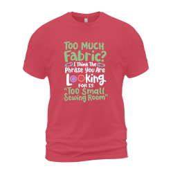 Too Much Fabric T Think The Phrase You Are Looking For Is Too Small Sewing Room Too Much Fabric T Think The Phrase You Are Looking For Is Too Small Sewing Room
