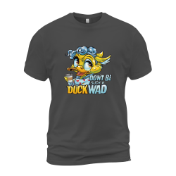 Don't Be Such A Duck Wad