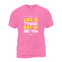 Life Is Tough But So Are You