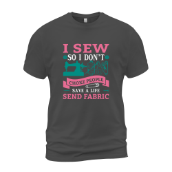 I Sew So I Don't Choke People Save A Life Send Fabric I Sew So I Don't Choke People Save A Life Send Fabric