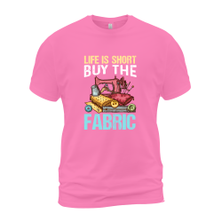 Life Is Short Buy The Fabric Life Is Short Buy The Fabric