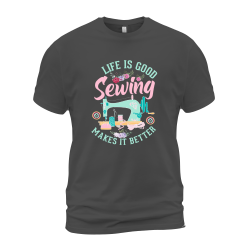 Life Is Good Sewing Makes It Better Life Is Good Sewing Makes It Better