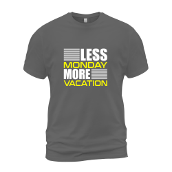 Less Monday More Vacation