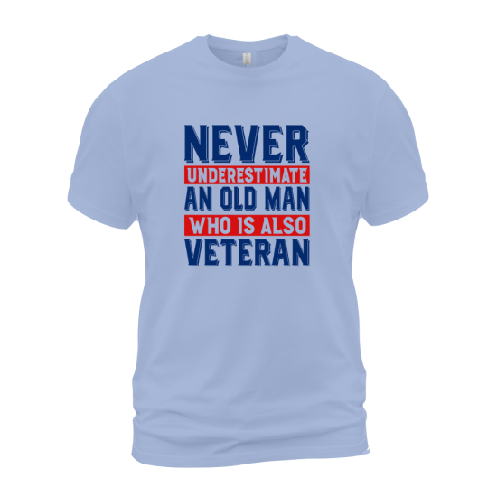 Never Underestimate An Old Man Who Is Also A Veteran
