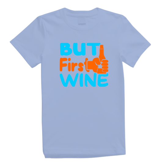 But First Wine But First Wine