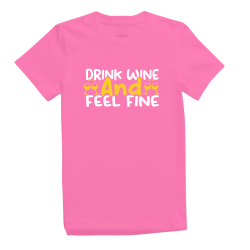 Drink Wine And Feel Fine
