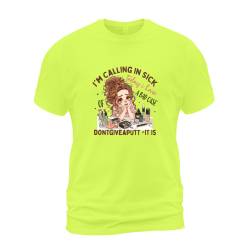 I'm Calling In Sick Today I Have A Bad Case Of Dontgiveaputt - It Is I'm Calling In Sick Today I Have A Bad Case Of Dontgiveaputt - It Is